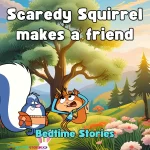 Scaredy Squirrel makes a friend